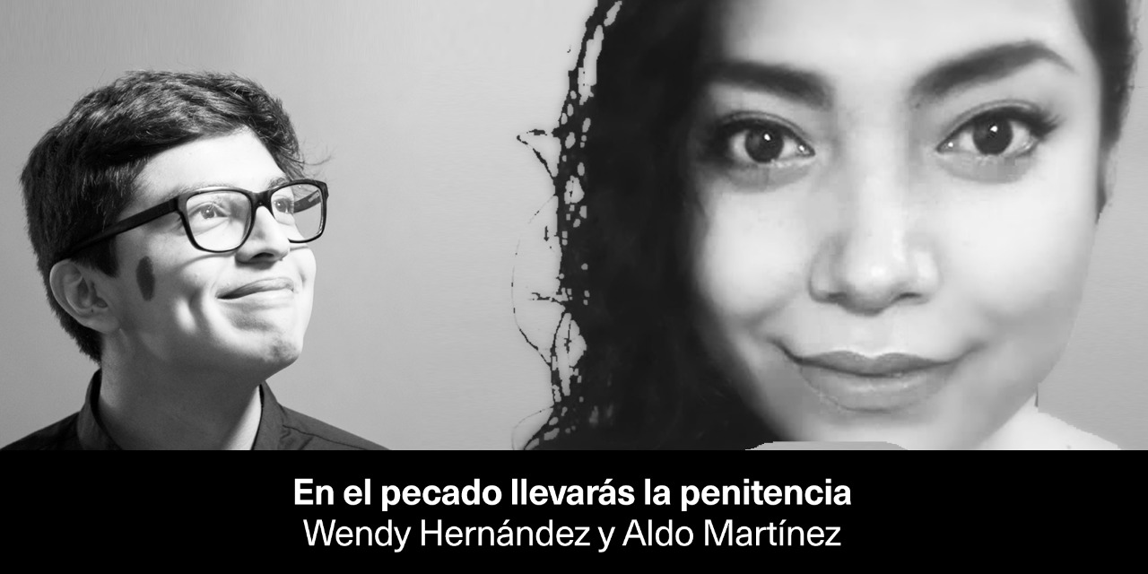 En el pecado llevarás la penitencia (Del otro lado) – Wendy Hernández y Aldo Martínez Sandoval